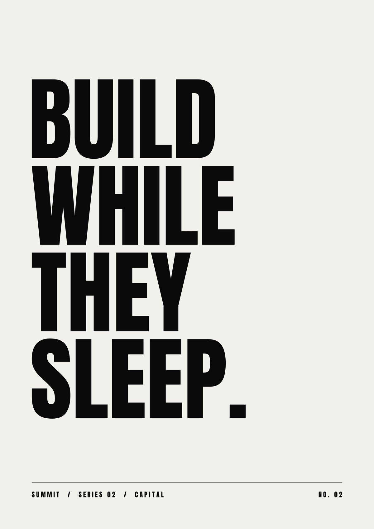 Build While They Sleep, unframed art print