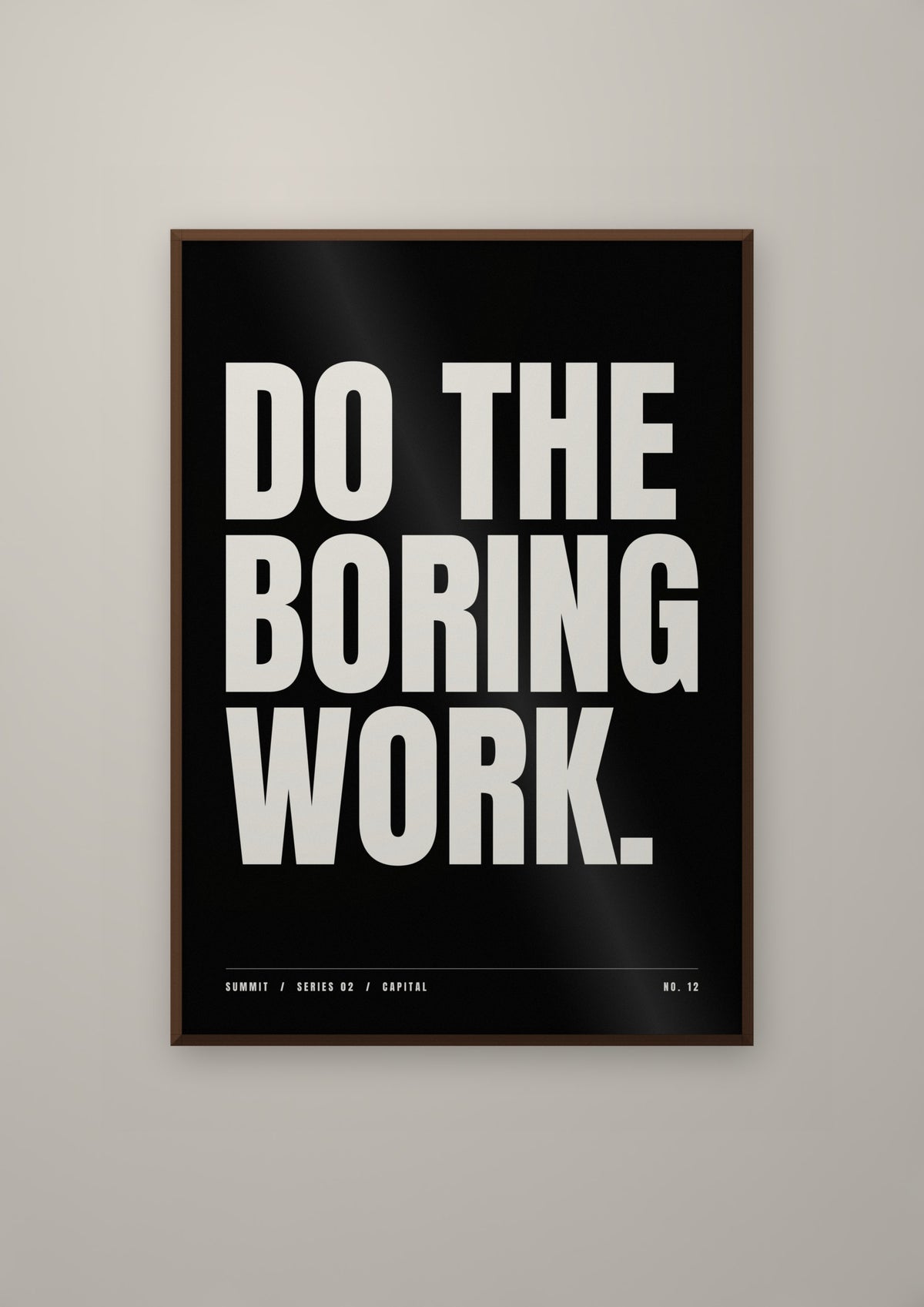 Do the Boring Work in a dark wood frame