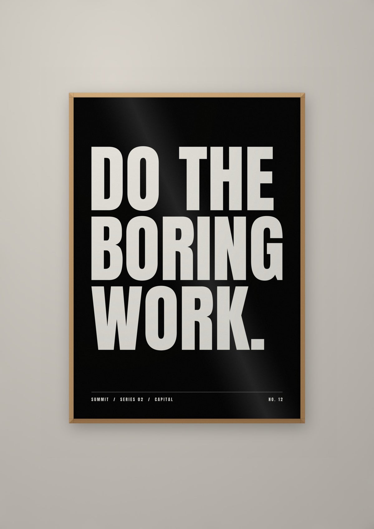 Do the Boring Work in a natural wood frame