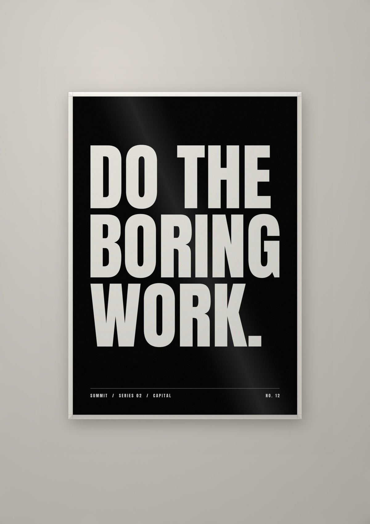 Do the Boring Work in a white frame