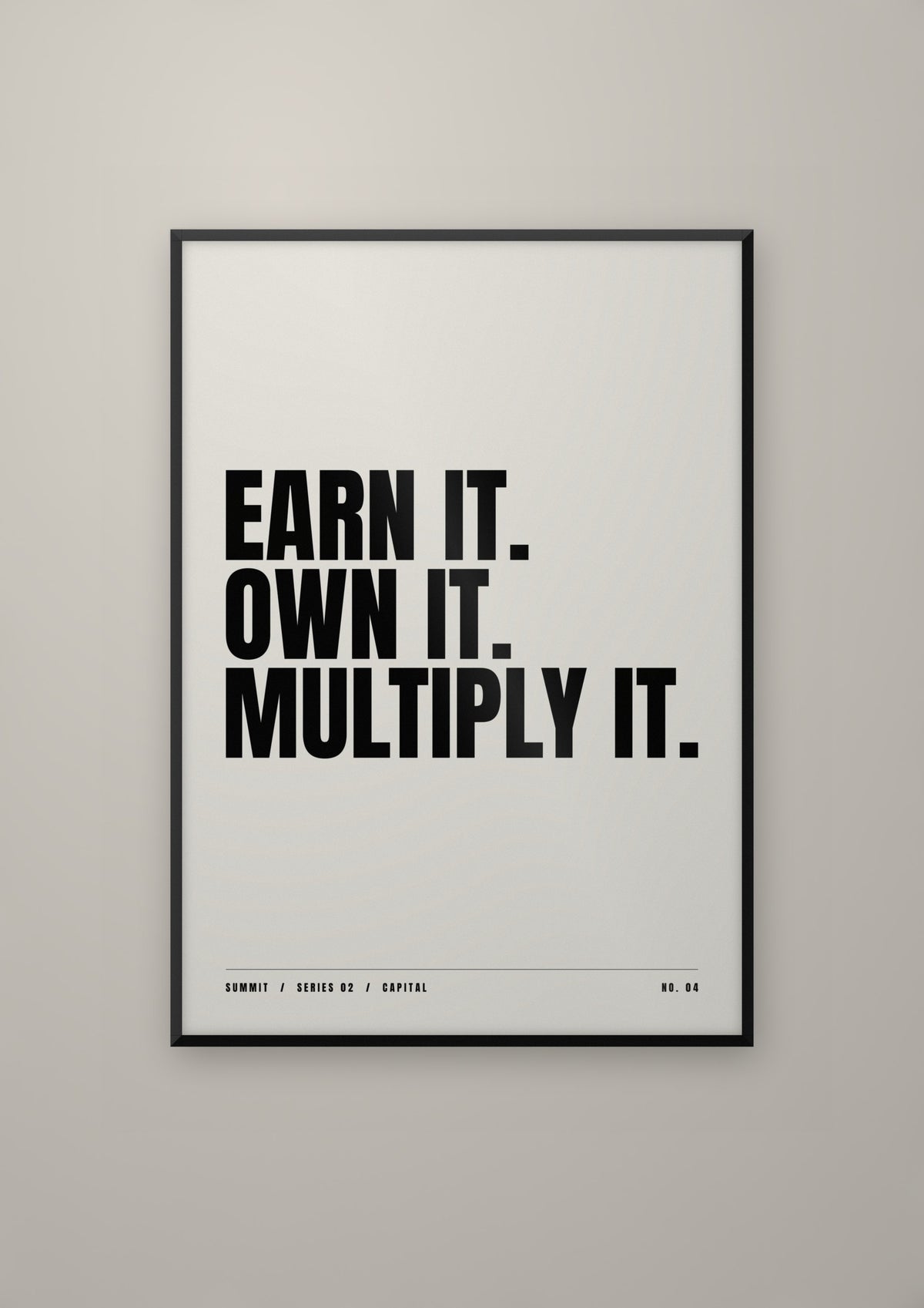 Earn It. Own It. Multiply It. in a black frame