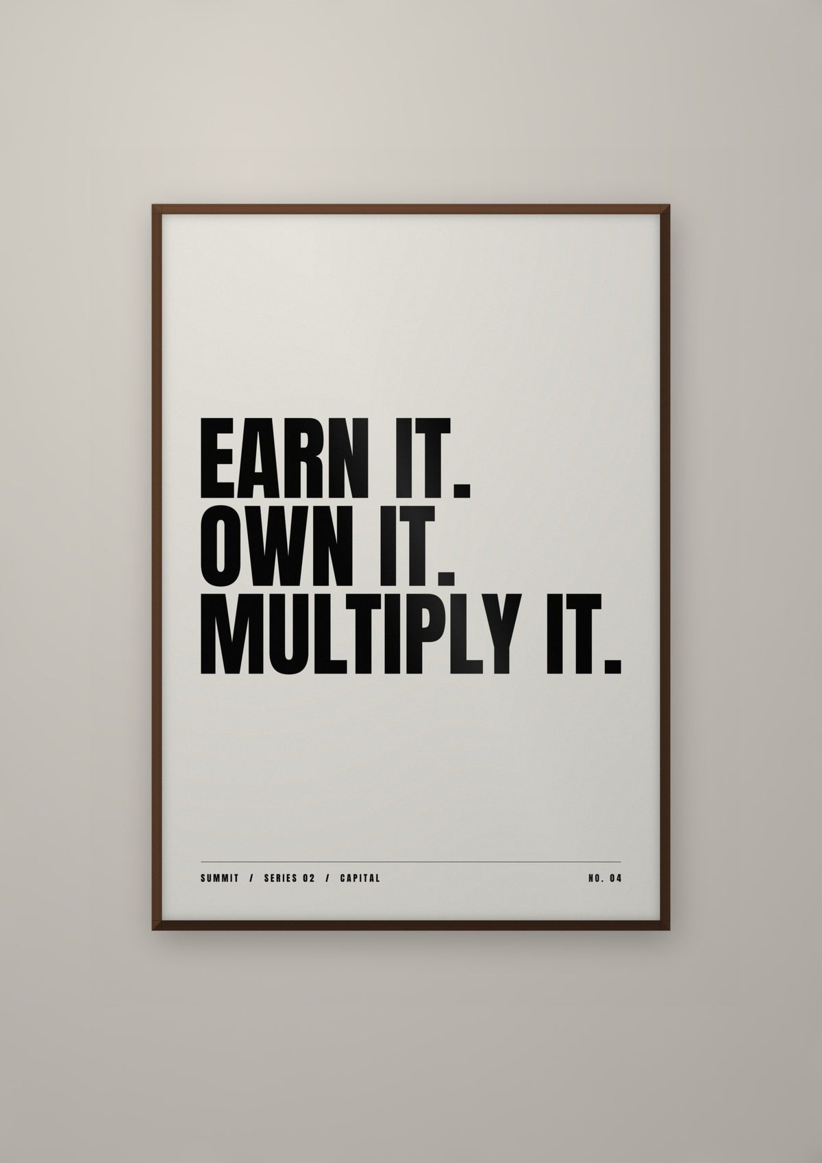 Earn It. Own It. Multiply It. in a dark wood frame