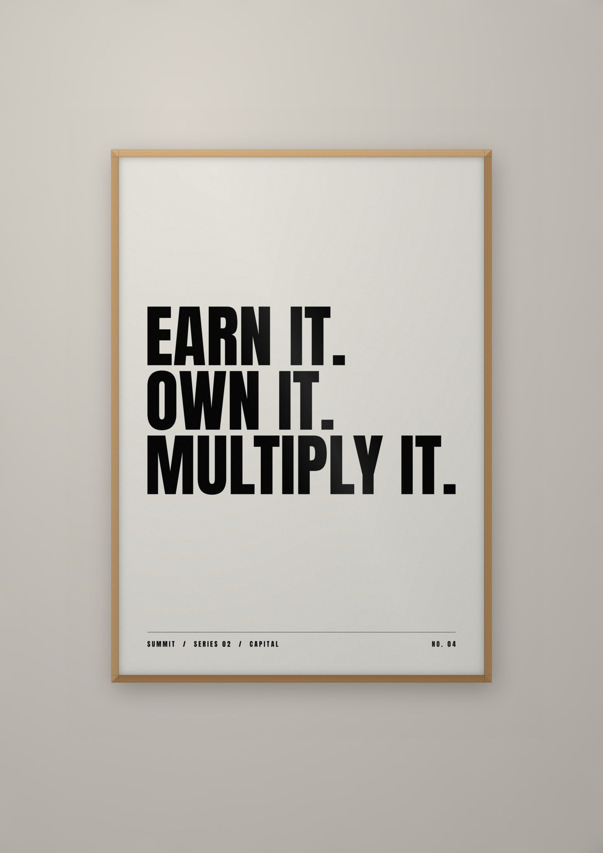 Earn It. Own It. Multiply It. in a natural wood frame