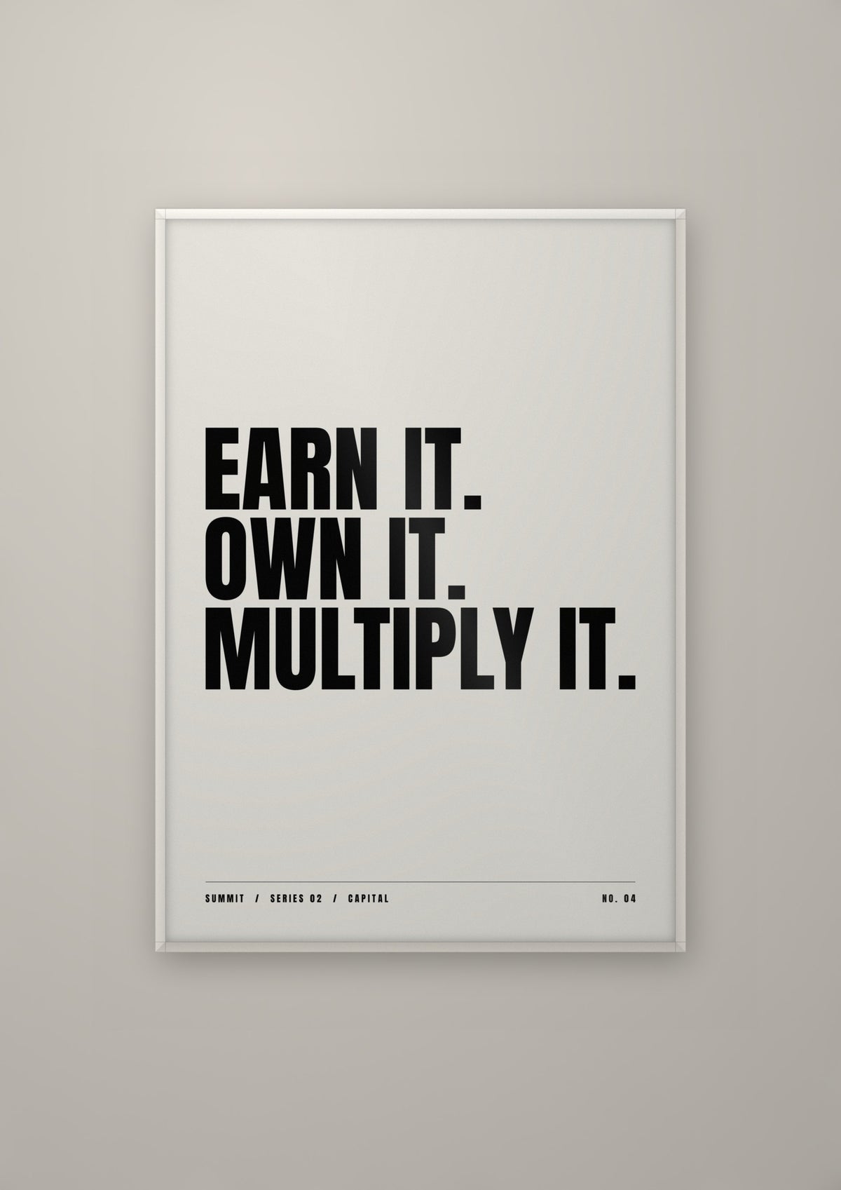 Earn It. Own It. Multiply It. in a white frame