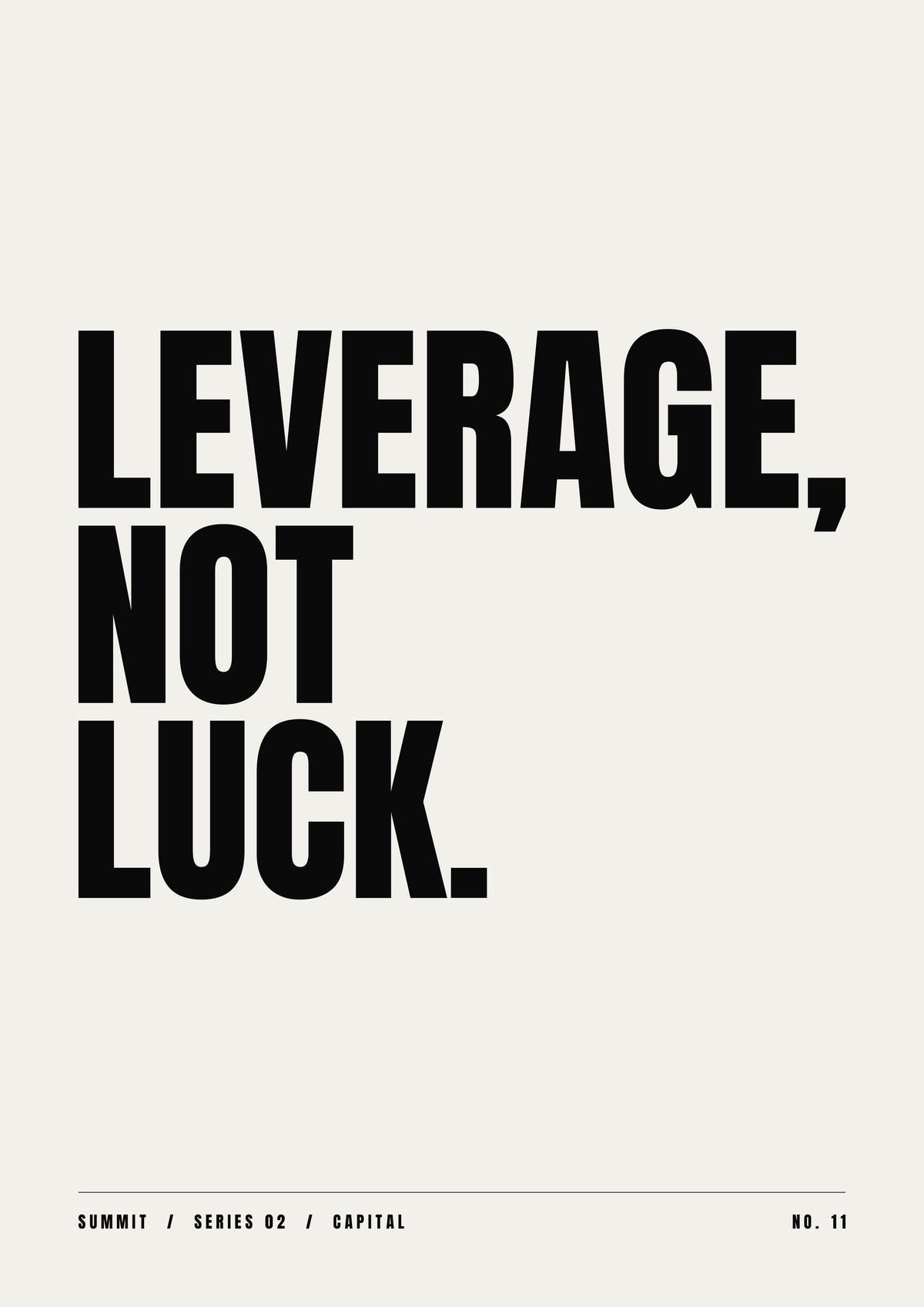 Leverage, Not Luck, unframed art print