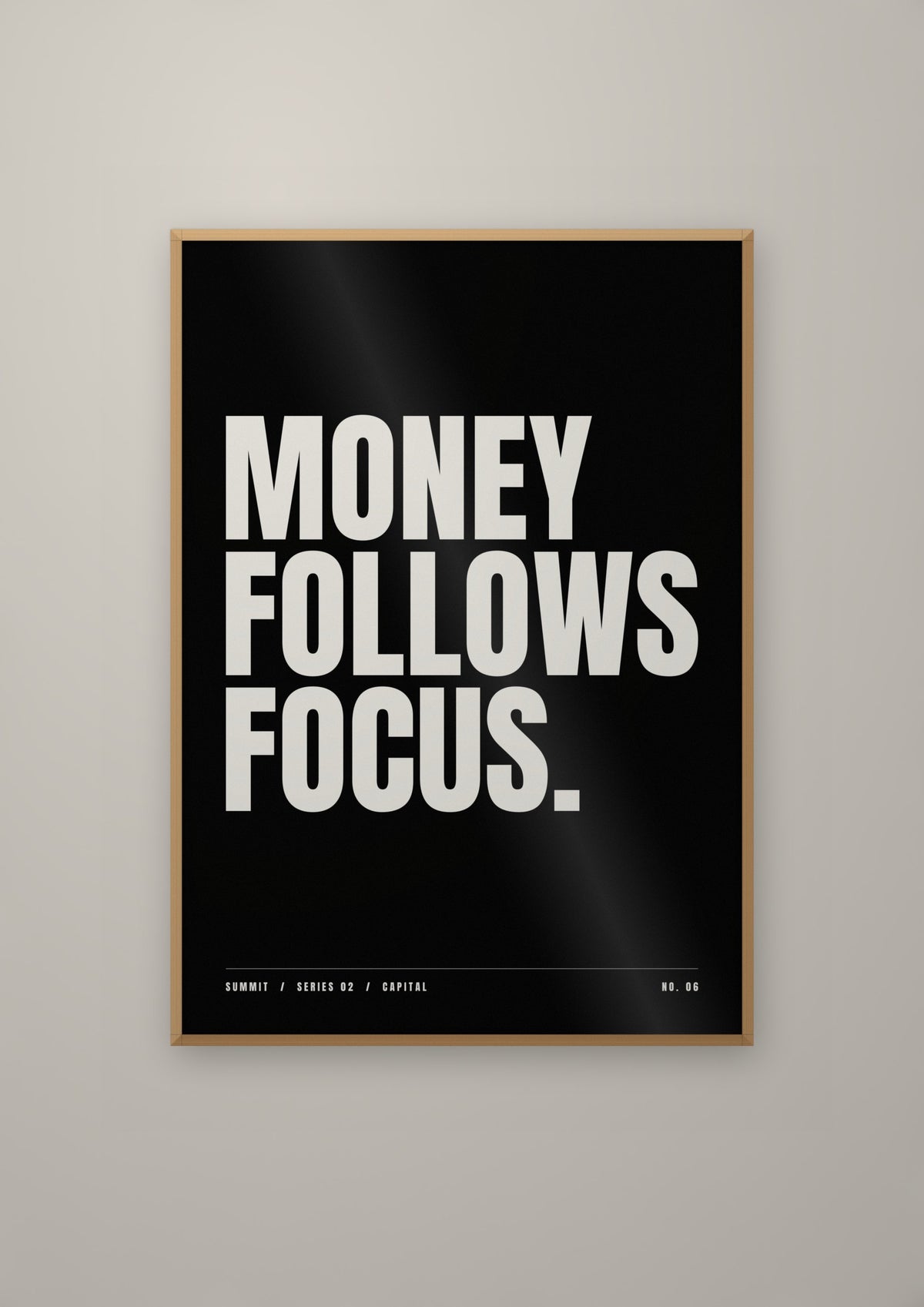 Money Follows Focus in a natural wood frame