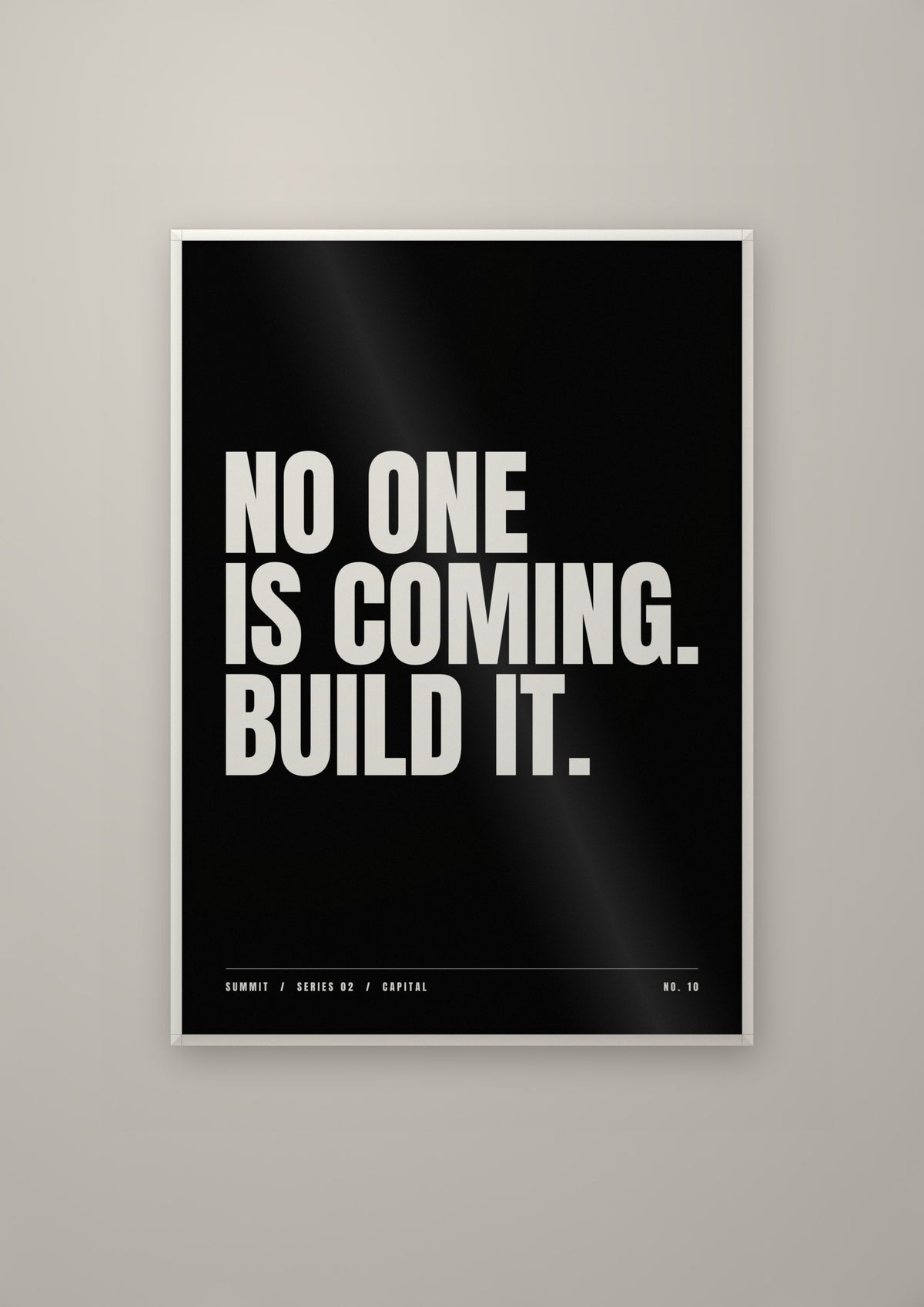 No One Is Coming. Build It. in a white frame