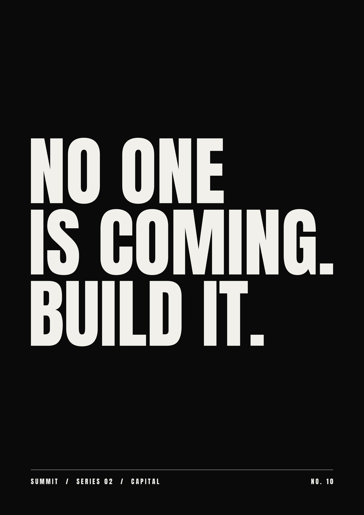 No One Is Coming. Build It., unframed art print