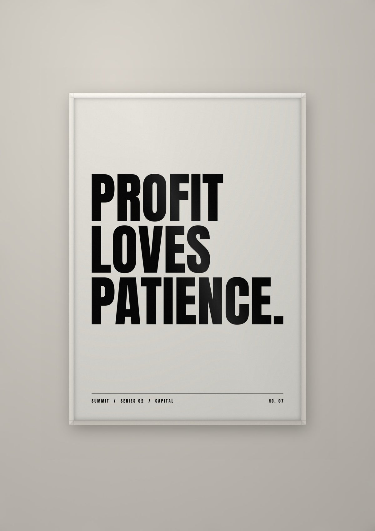 Profit Loves Patience in a white frame